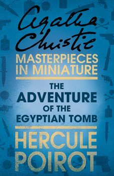 The Adventure of the Egyptian Tomb: A Hercule Poirot Short Story