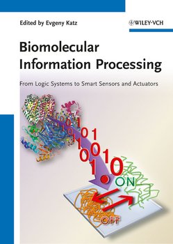 Biomolecular Information Processing. From Logic Systems to Smart Sensors and Actuators