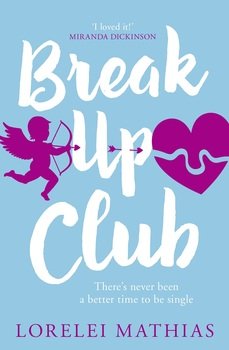 Break-Up Club: A smart, funny novel about love and friendship