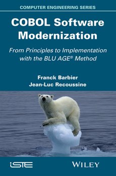 COBOL Software Modernization. From Principles to Implementation with the BLU AGE Method