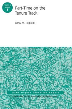 Part-Time on the Tenure Track. AEHE Volume 40, Number 5