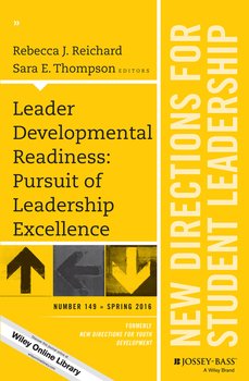 Leader Developmental Readiness: Pursuit of Leadership Excellence. New Directions for Student Leadership, Number 149