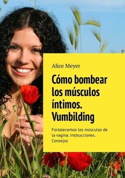 Cómo bombear los músculos íntimos. Vumbilding. Fortalecemos los músculos de la vagina. Instrucciones. Consejos