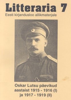 «Litteraria» sari. Oskar Lutsu päevikud aastaist 1915-1916 ja 1917-1919