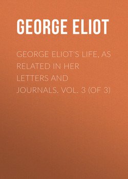 George Eliot's Life, as Related in Her Letters and Journals. Vol. 3