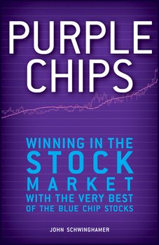 Purple Chips. Winning in the Stock Market with the Very Best of the Blue Chip Stocks