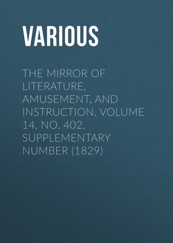 The Mirror of Literature, Amusement, and Instruction. Volume 14, No. 402, Supplementary Number