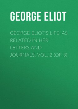George Eliot's Life, as Related in Her Letters and Journals. Vol. 2