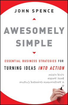 Awesomely Simple. Essential Business Strategies for Turning Ideas Into Action