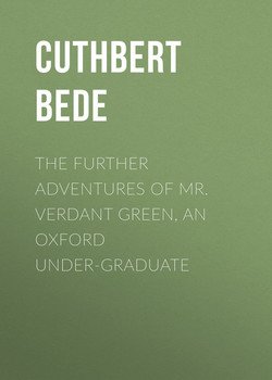 The Further Adventures of Mr. Verdant Green, an Oxford Under-Graduate