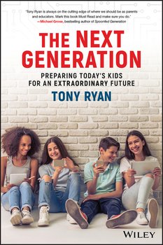 The Next Generation. Preparing Today's Kids For An Extraordinary Future