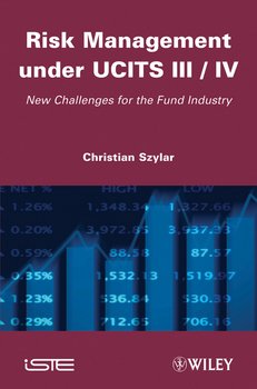 Risk Management under UCITS III / IV. New Challenges for the Fund Industry