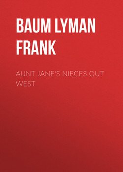 Aunt Jane`s Nieces Out West