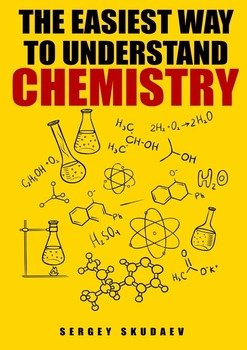 The Easiest Way to Understand Chemistry. Chemistry Concepts, Problems and Solutions