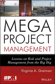 Megaproject Management. Lessons on Risk and Project Management from the Big Dig