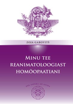 Minu tee reanimatoloogiast homöopaatiani