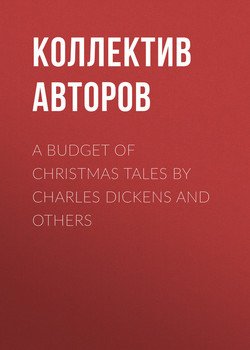 A Budget of Christmas Tales by Charles Dickens and Others